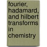 Fourier, Hadamard, And Hilbert Transforms In Chemistry by Alan G. Marshall