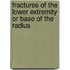 Fractures Of The Lower Extremity Or Base Of The Radius