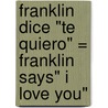 Franklin Dice "Te Quiero" = Franklin Says" I Love You" door Paulette Bourgeois