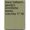 Franz Freiherrn Gaudy's Smmtliche Werke, Volumes 17-18 door Franz Gaudy