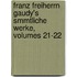 Franz Freiherrn Gaudy's Smmtliche Werke, Volumes 21-22