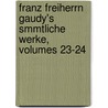 Franz Freiherrn Gaudy's Smmtliche Werke, Volumes 23-24 door Franz Gaudy