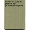 Freiheit der Kunst als Problem der Grundrechtsdogmatik door Friedrich Müller