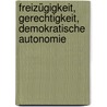 Freizügigkeit, Gerechtigkeit, demokratische Autonomie door Rainer Keil