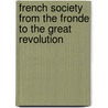 French Society from the Fronde to the Great Revolution door Henry Barton Baker