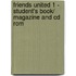 Friends United 1 - Student's Book/ Magazine And Cd Rom
