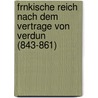 Frnkische Reich Nach Dem Vertrage Von Verdun (843-861) door Woldemar Bernhard Wenck