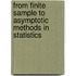 From Finite Sample to Asymptotic Methods in Statistics