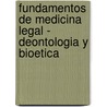 Fundamentos de Medicina Legal - Deontologia y Bioetica door Alejandro A. Basile