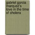 Gabriel Garcia Marquez's  Love In The Time Of Cholera