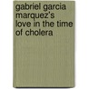 Gabriel Garcia Marquez's  Love In The Time Of Cholera by Tom Fahy