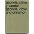Gabriela, clavo y canela/ Gabriela, Clove and Cinnamon