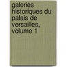 Galeries Historiques Du Palais De Versailles, Volume 1 door Charles Gavard