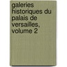 Galeries Historiques Du Palais de Versailles, Volume 2 door Charles Gavard