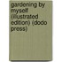 Gardening by Myself (Illustrated Edition) (Dodo Press)