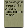Genealogical Research In England, Scotland And Ireland door James Henry Lea