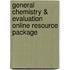 General Chemistry & Evaluation Online Resource Package