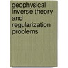 Geophysical Inverse Theory And Regularization Problems door Michael S. Zhdanov