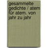 Gesammelte Gedichte / Atem für Atem. Von Jahr zu Jahr by Heinz A. Heindrichs