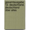 Gesamtausgabe 12. Deutschland, Deutschland über alles door Kurt Tucholsky