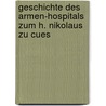 Geschichte Des Armen-Hospitals Zum H. Nikolaus Zu Cues door Jakob Marx