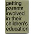 Getting Parents Involved In Their Children's Education