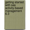 Getting Started With Sas Activity-based Management 6.3 door Onbekend