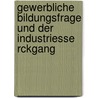 Gewerbliche Bildungsfrage Und Der Industriesse Rckgang door Karl Bücher