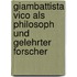 Giambattista Vico Als Philosoph Und Gelehrter Forscher