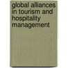 Global Alliances in Tourism and Hospitality Management door John C. Crotts
