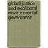 Global Justice And Neoliberal Environmental Governance