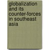 Globalization And Its Counter-Forces In Southeast Asia door Onbekend