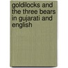 Goldilocks And The Three Bears In Gujarati And English by Kate Clynes