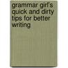 Grammar Girl's Quick and Dirty Tips for Better Writing door Mignon Fogarty