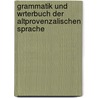 Grammatik Und Wrterbuch Der Altprovenzalischen Sprache door Carl August Friedrich Mahn