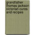 Grandfather Thomas Jackson Victorian Cures And Recipes