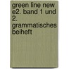 Green Line New E2. Band 1 und 2. Grammatisches Beiheft door Onbekend