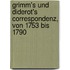 Grimm's Und Diderot's Correspondenz, Von 1753 Bis 1790