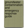 Groundwater Contamination And Emergency Response Guide by J.H. Guswa