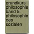 Grundkurs Philosophie Band 5. Philosophie des Sozialen