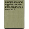 Grundlagen Und Ergebnisse Der Pflanzenchemie, Volume 1 by Hans Karl August Simo Von Euler-Chelpin