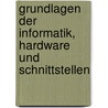 Grundlagen der Informatik, Hardware und Schnittstellen door Christian Zahler