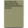 Grundriss Der Geschichte Des Neutestamentlichen Kanons by Theodor Zahn