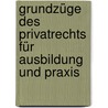 Grundzüge des Privatrechts für Ausbildung und Praxis by Peter Bydlinski