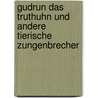 Gudrun das Truthuhn und andere tierische Zungenbrecher by Isabel GroßE. Holtforth