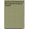 Guide To The Treasury Of The Imperial House Of Austria door Onbekend