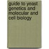 Guide To Yeast Genetics And Molecular And Cell Biology