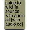 Guide To Wildlife Sounds With Audio Cd [with Audio Cd] door Lang Elliott