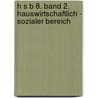 H s B 8. Band 2. Hauswirtschaftlich - sozialer Bereich door Onbekend