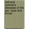 Hall And Colman's Diseases Of The Ear, Nose And Throat door M.J. Burton